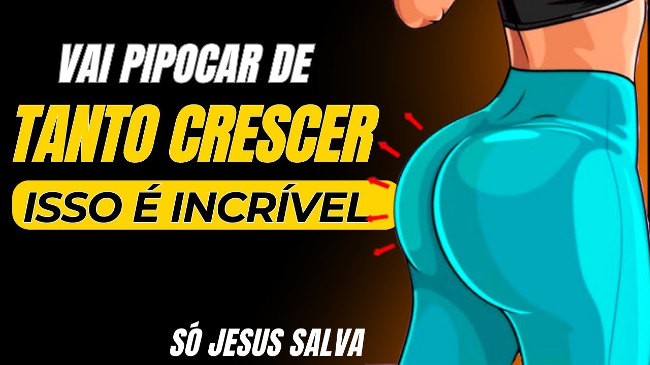 6 EXERCÍCIOS PARA  PIPOCAR  O BUMBUM DE TANTO CRESCER
