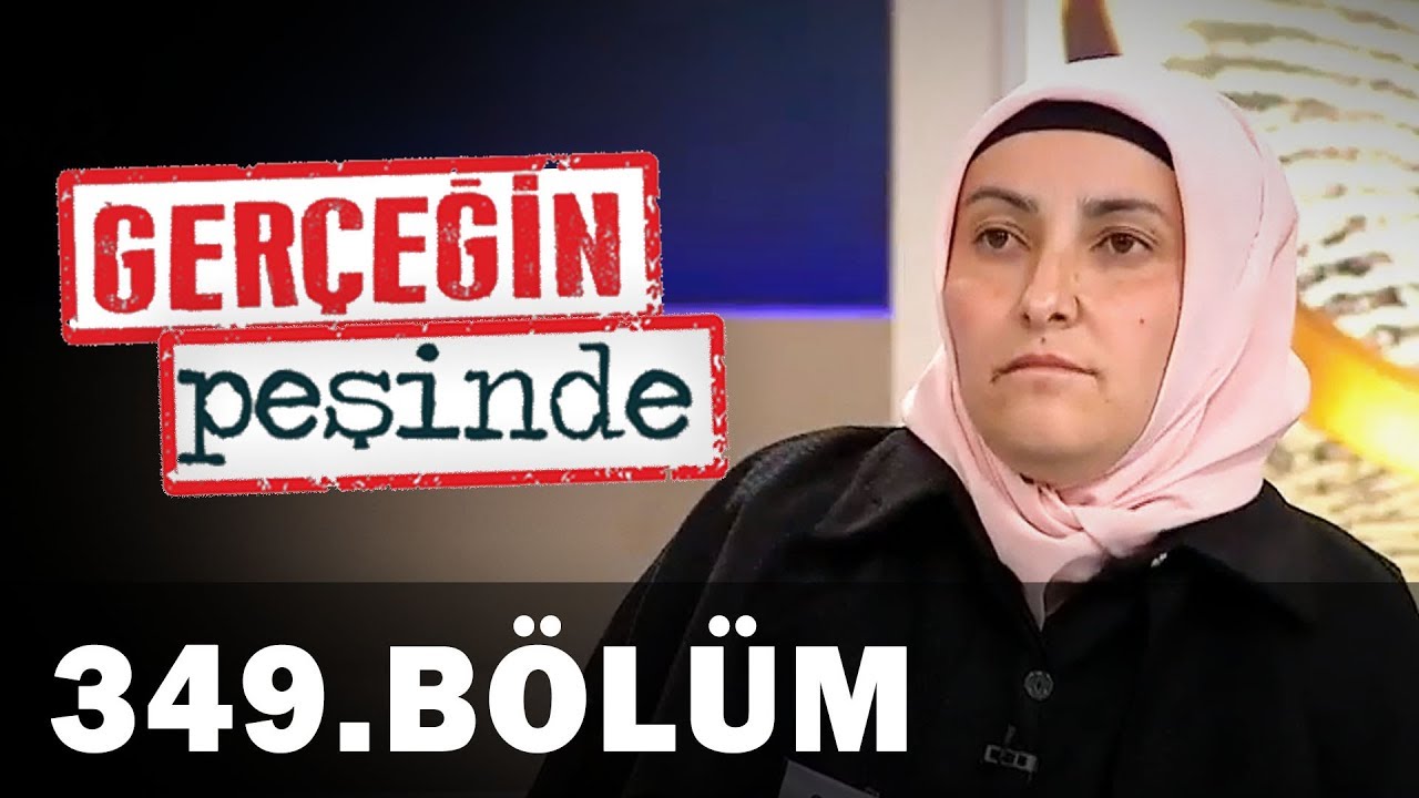 Gerçeğin Peşinde 349. Bölüm