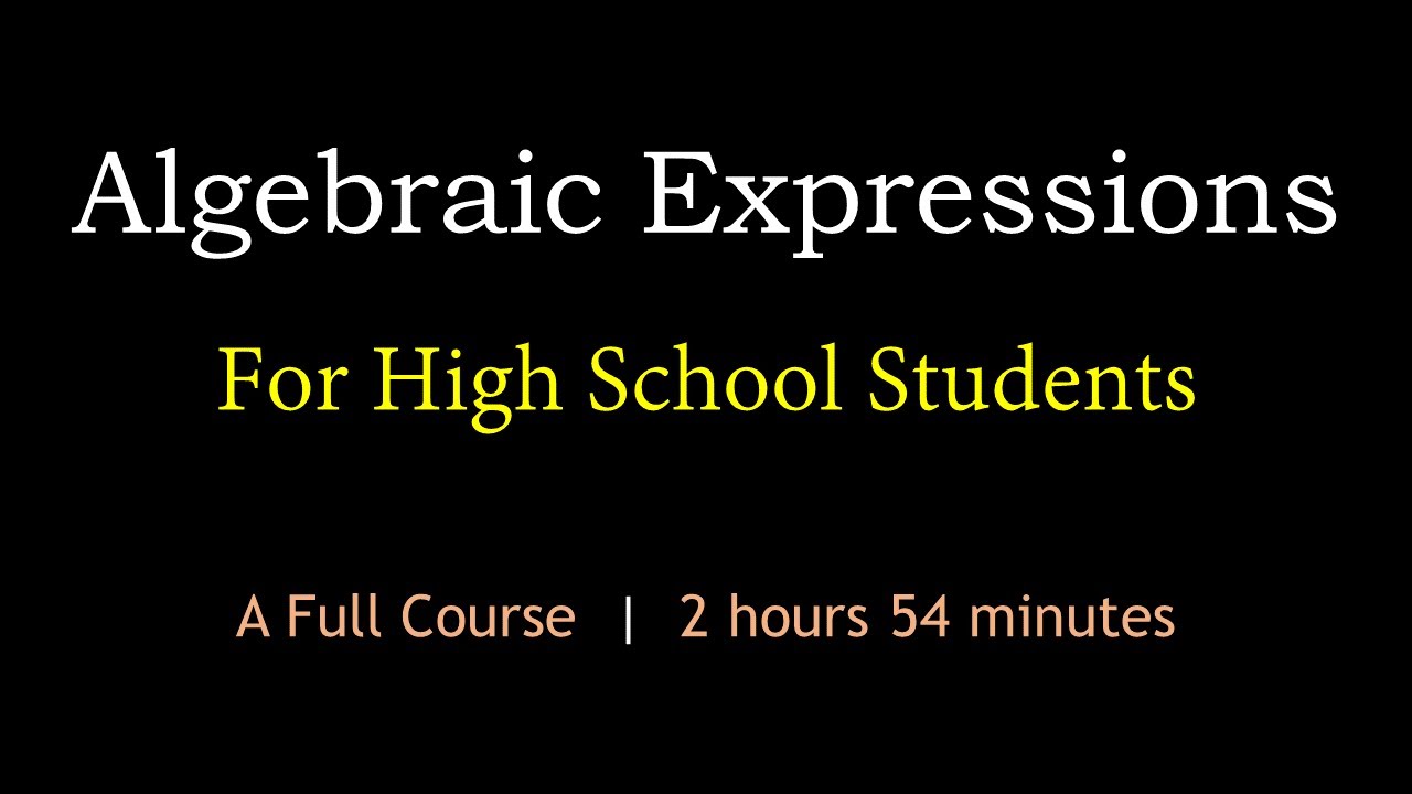 Algebraic Expressions for High School Students | A Full Course | Maths Center