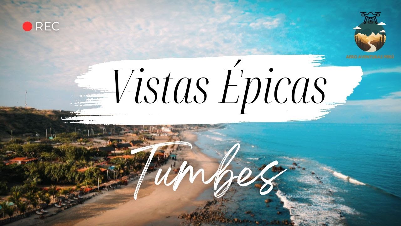 Vistas Épicas Tumbes, Manglares, Punta Sal, Máncora - 4K Adventure