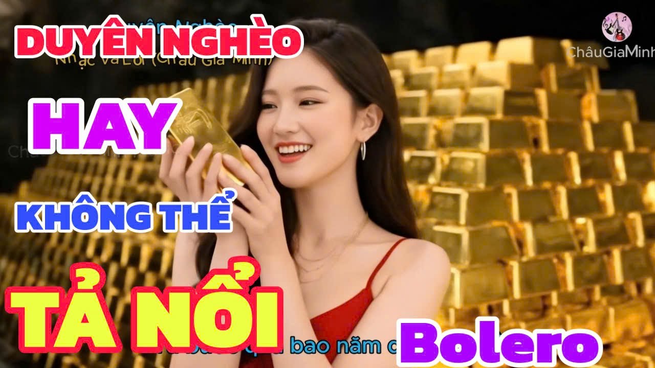 Duyên Nghèo Bolero Gì Mà Hay Không Tả Nổi 🎵 Châu Gia Minh Music