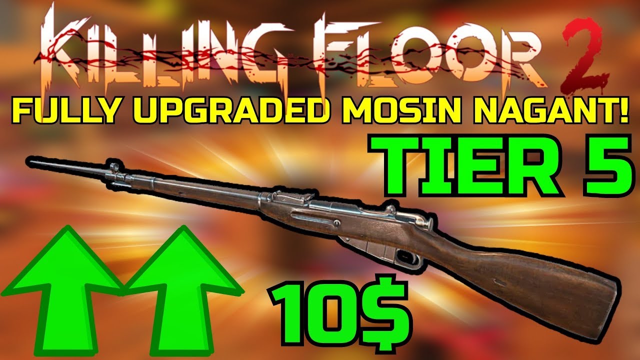 Killing Floor 2 | FULLY UPGRADED MOSIN NAGANT! - My New Favorite 10$ Weapon!