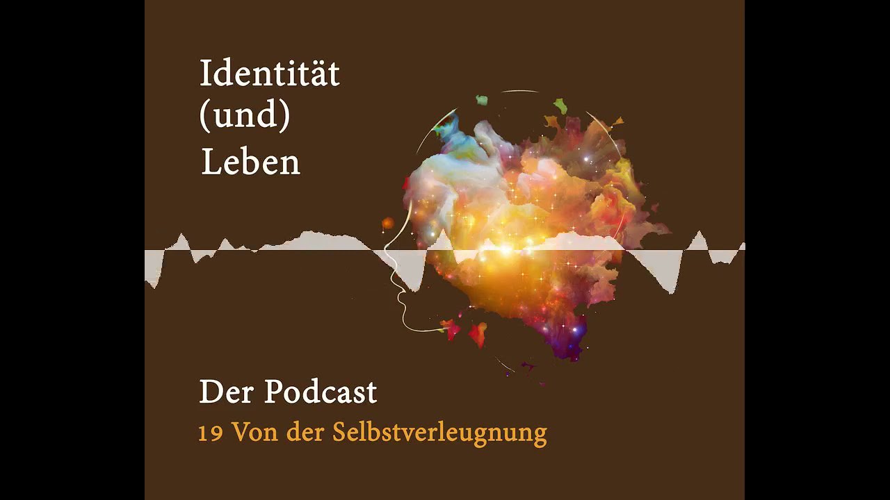 19 Von der Selbstverleugnung - Identit&auml;t (und) Leben