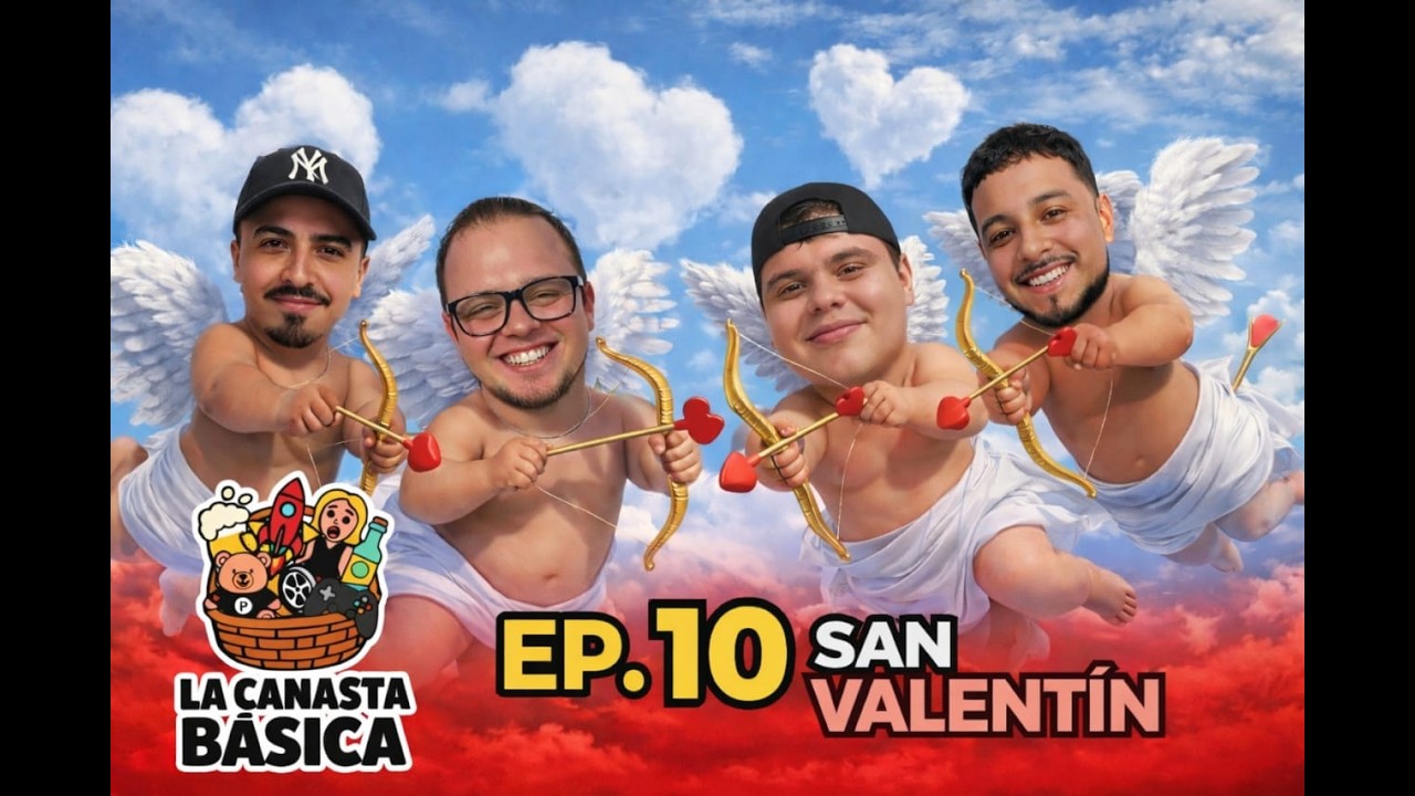 La Canasta Básica Ep10 San Valentín – Expectativa vs Realidad (Duele)