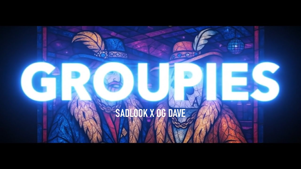 sadlook ft. OG Dave - groupies