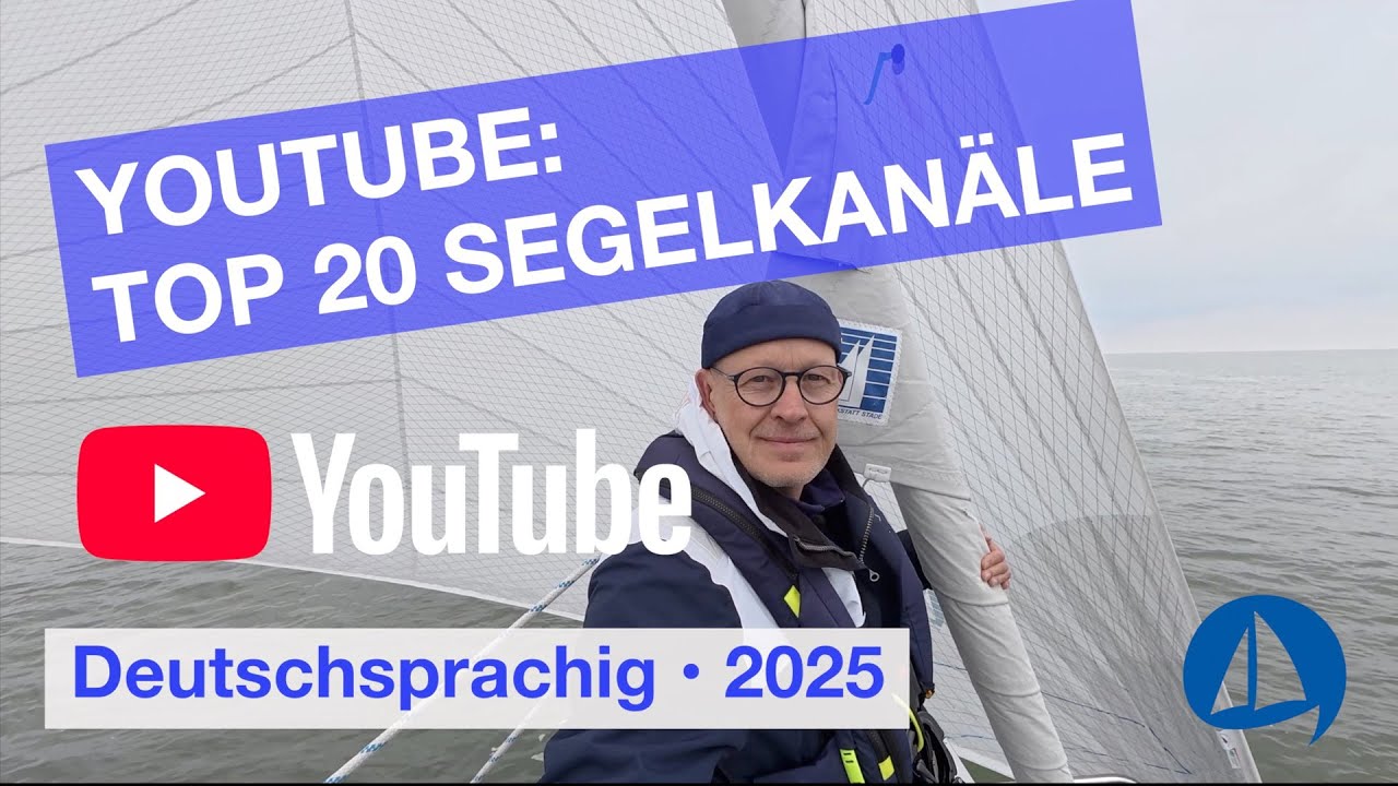 Top 20 deutschsprachige Segelkanäle 2025 ⛵️ – zum Träumen, Lernen und Losfahren