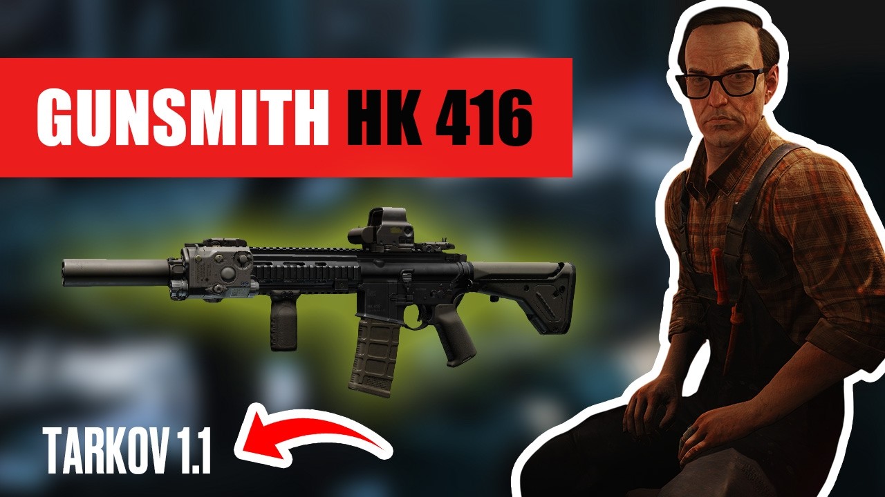 Gunsmith Master Part 1 - HK 416. Escape from Tarkov 1.1 [S1 ACTUAL]