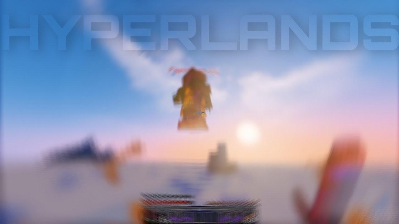 The Hyperlands experience...