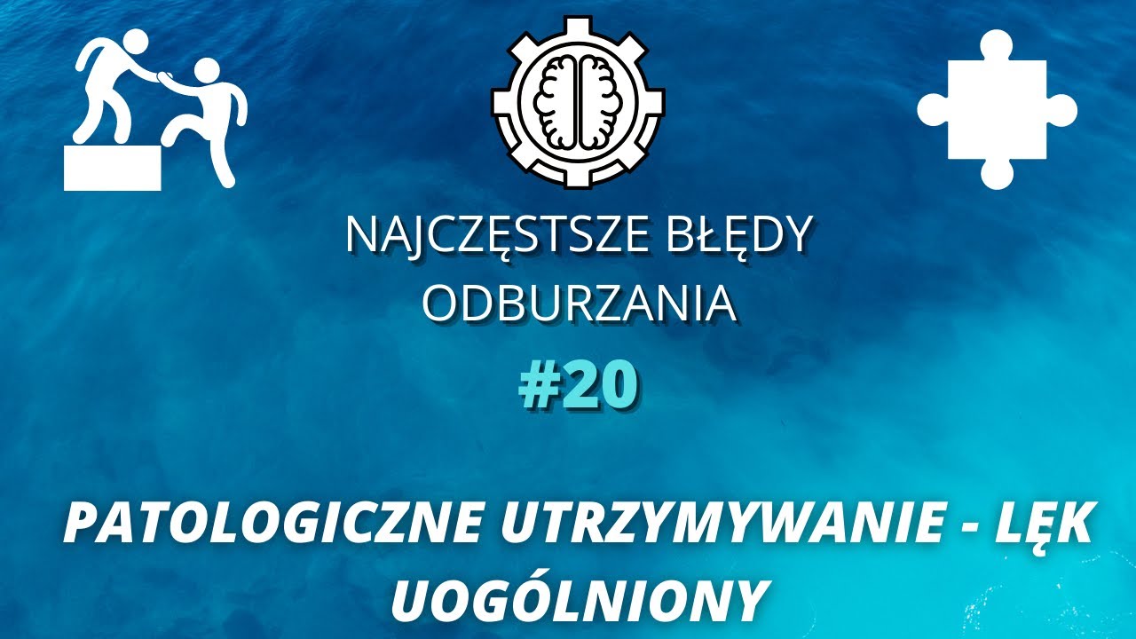 Najczęstsze Błędy Odburzania odc.20 - Patologiczne utrzymywanie: Lęk Uog&oacute;lniony