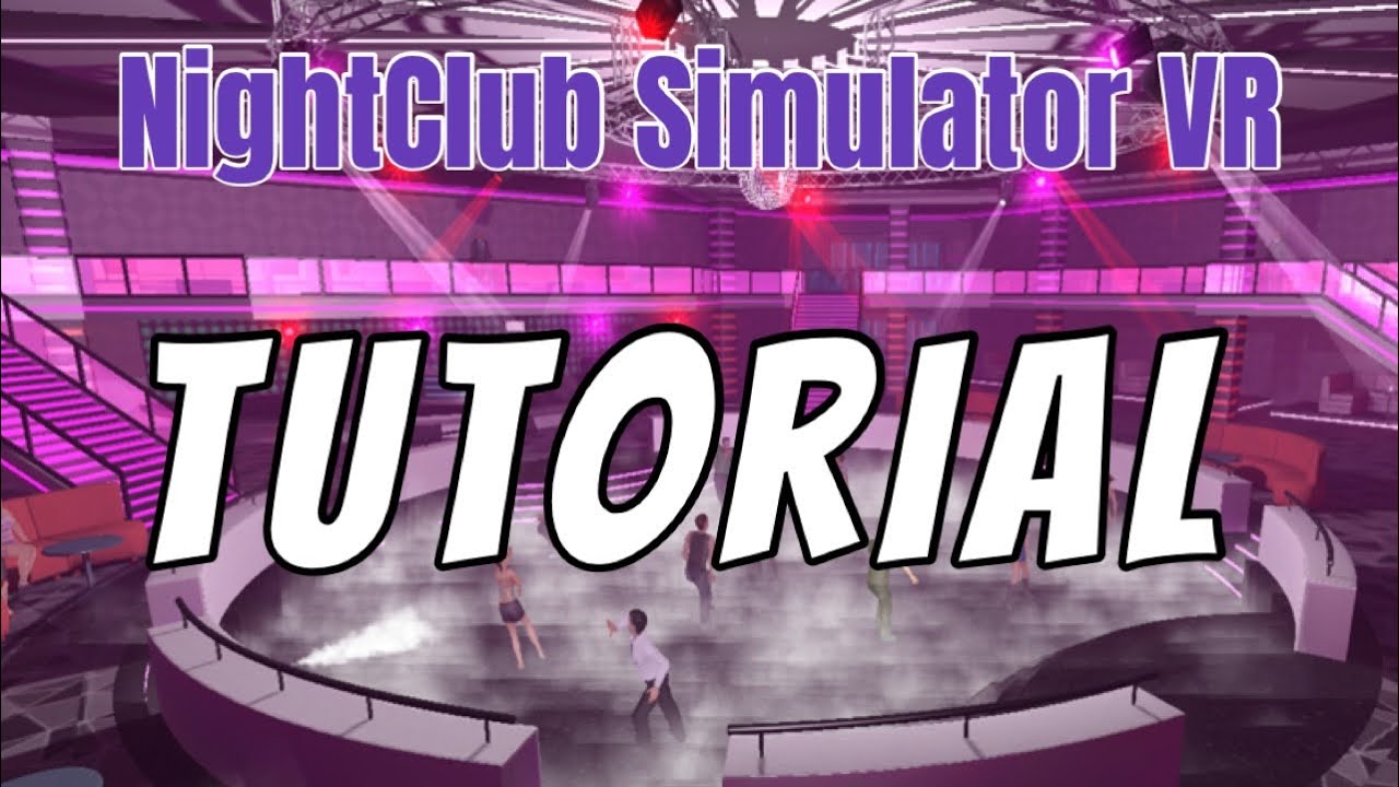Tutorial / NightClub Simulator VR / story mode ￼