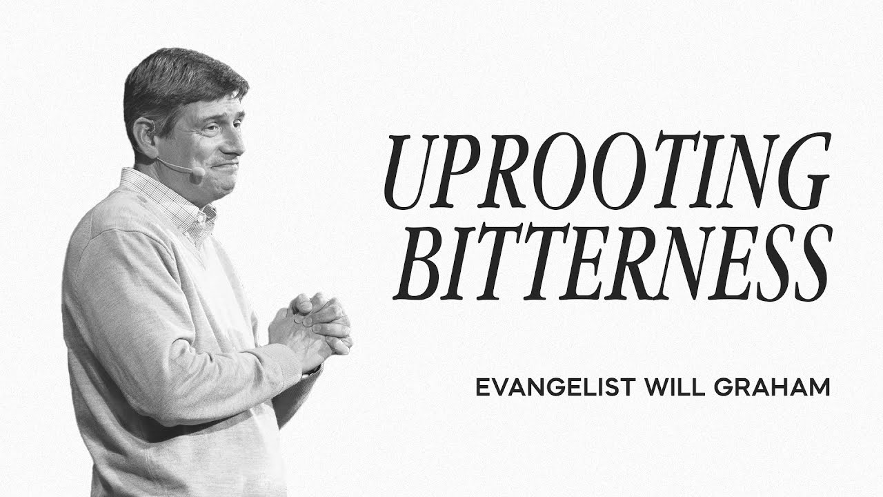 Uprooting Bitterness | Evangelist Will Graham | The Brooklyn Tabernacle