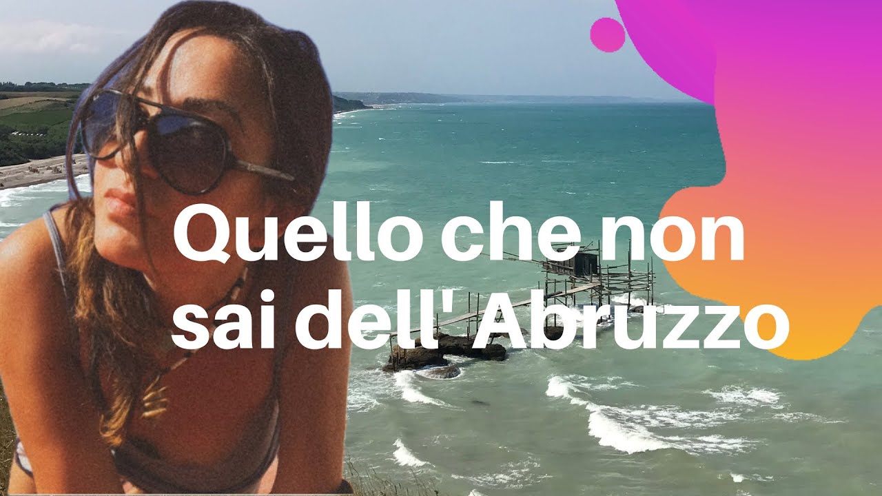 Quello che non sai dell' Abruzzo - Tra la Costa dei Trabocchi e borghi incantati