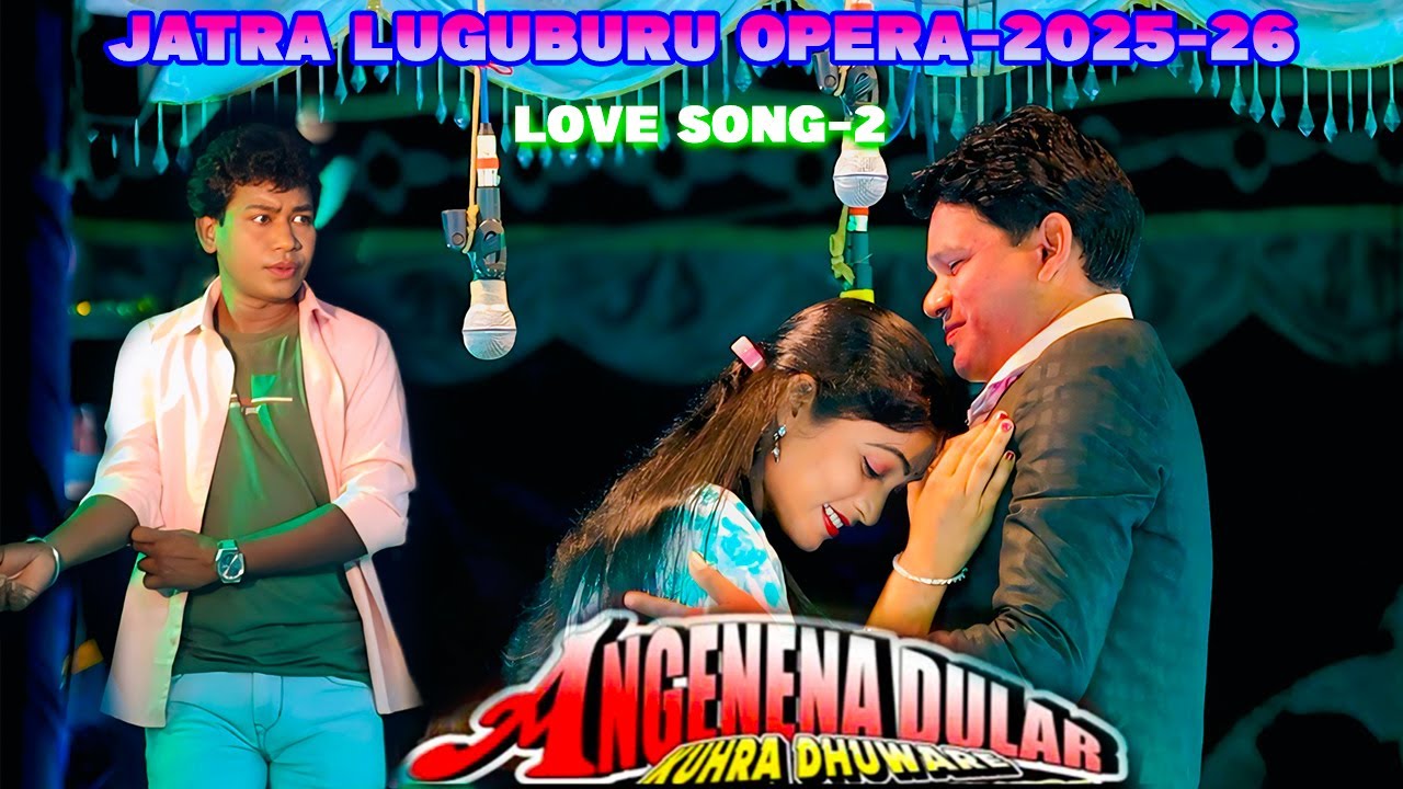 LOVE SONG -2 SARI SARI LAIME|JATRA LUGU BURU OPERA-2025-26|SK CREATION