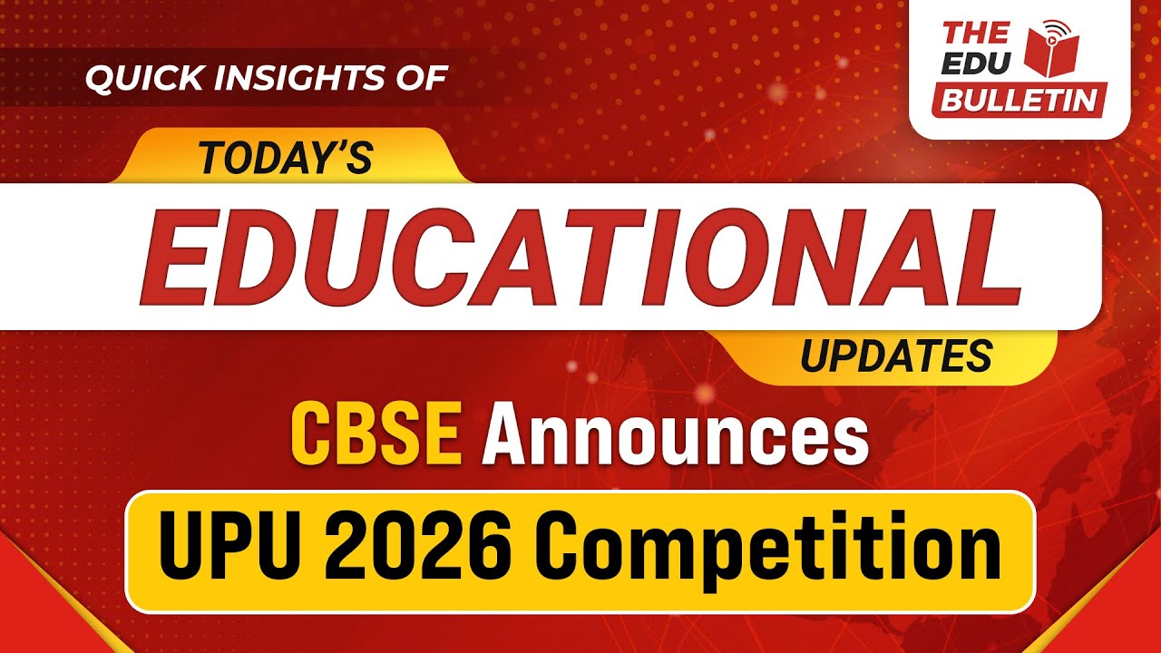 CBSE Announces UPU 2026 Competition | Educational Highlights 13-Jan-2026 : The Edu Bulletin