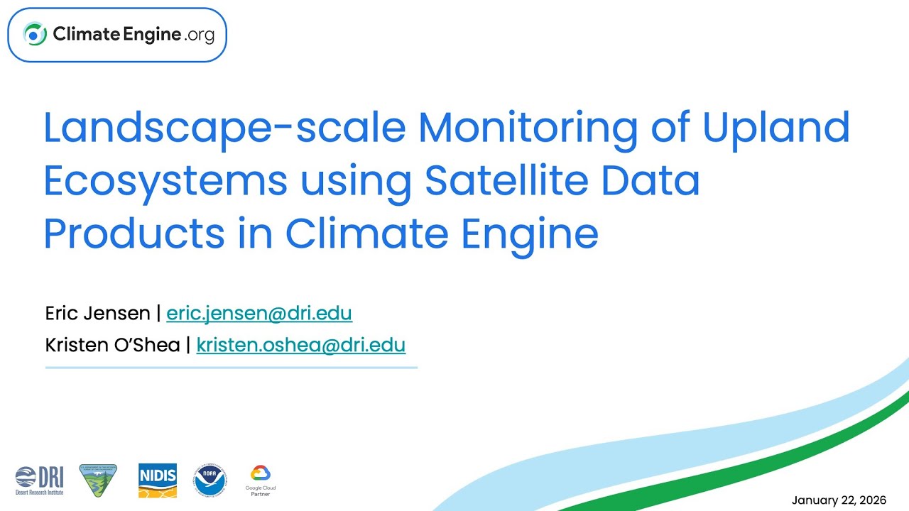 Workshop: Landscape-scale Monitoring of Upland Ecosystems using Satellite Data in Climate Engine