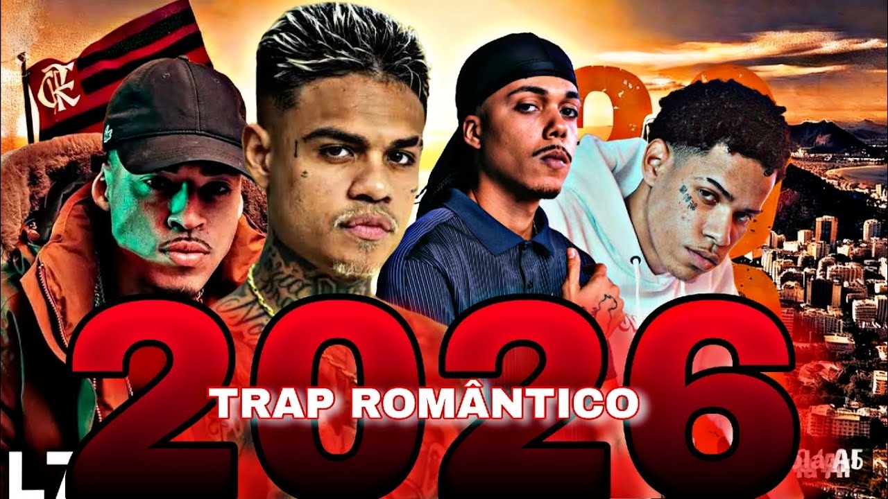 TRAP LOVE SONG LANÇAMENTO 2026 - cabelinho, sant, L7, poze,delacruz,Bin,oruam, jefflessa,Ret,Orochi 