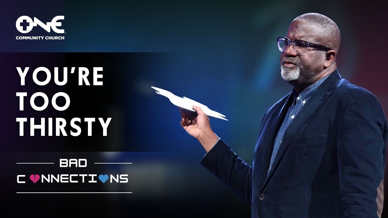 You're Too Thirsty | A Message from Dr. Conway Edwards
