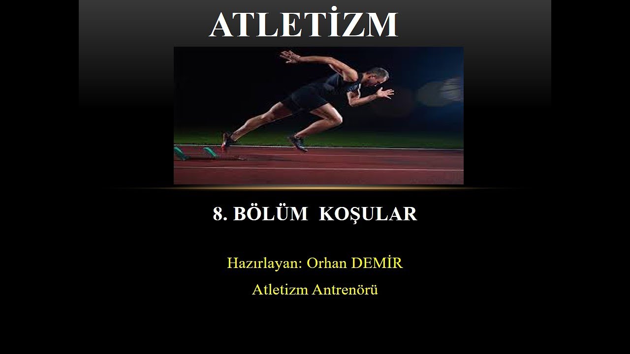 Atletizm 8. Bölüm Koşular