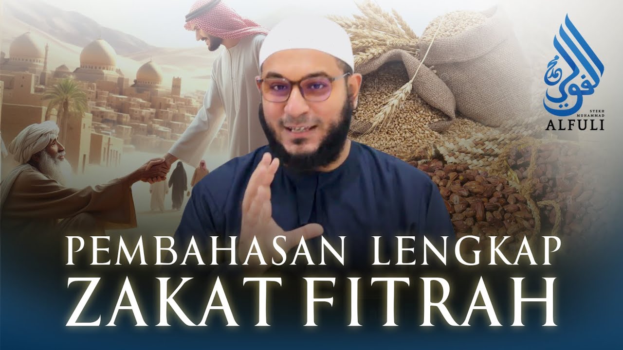 Asal Usul Zakat Fitrah! Apakah Boleh Berupa Uang? Apakah Wajib Ijab Qabul? - Syekh Muhammad Al Fuli