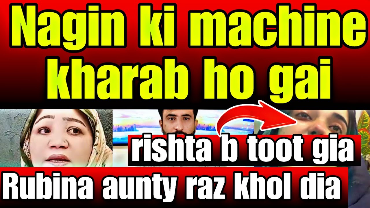 Nagin ki machine kharab ho gai- Rubina aunty NY raaz khol dia- Lo g rishta b toota zameen b gai😀