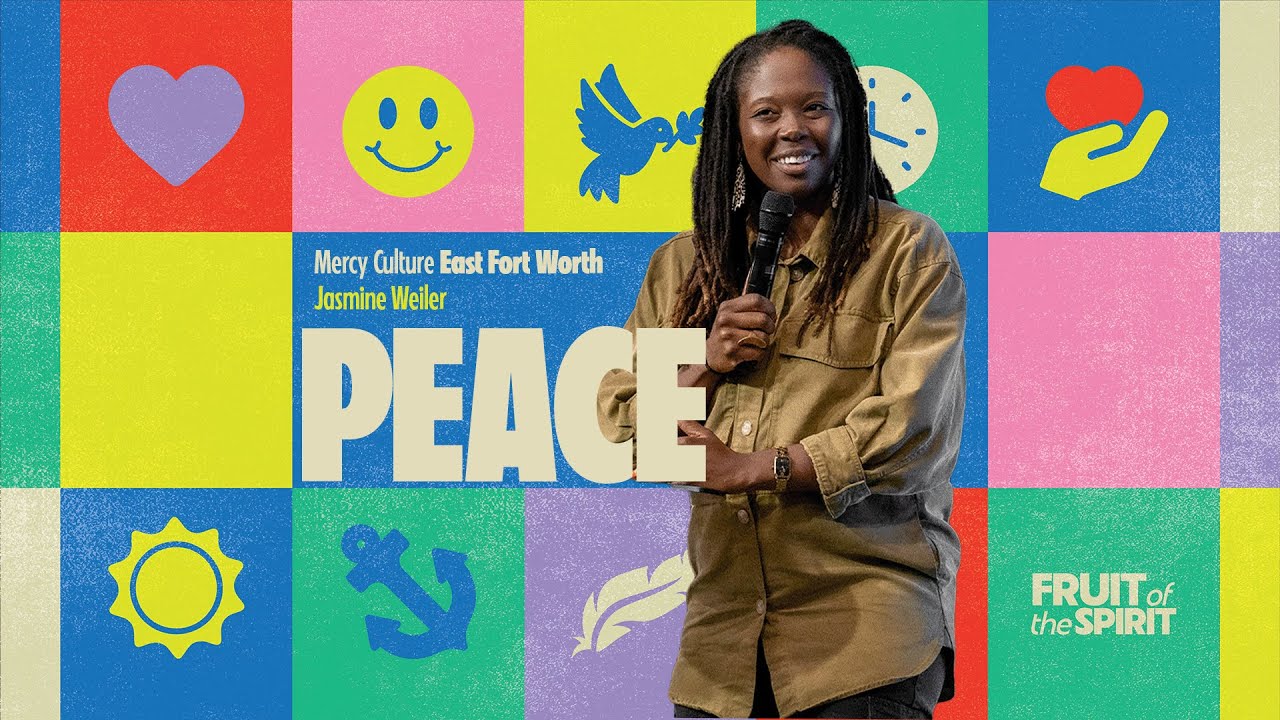 Fruit of the Spirit: Peace | Jasmine Weiler | MC East Fort Worth