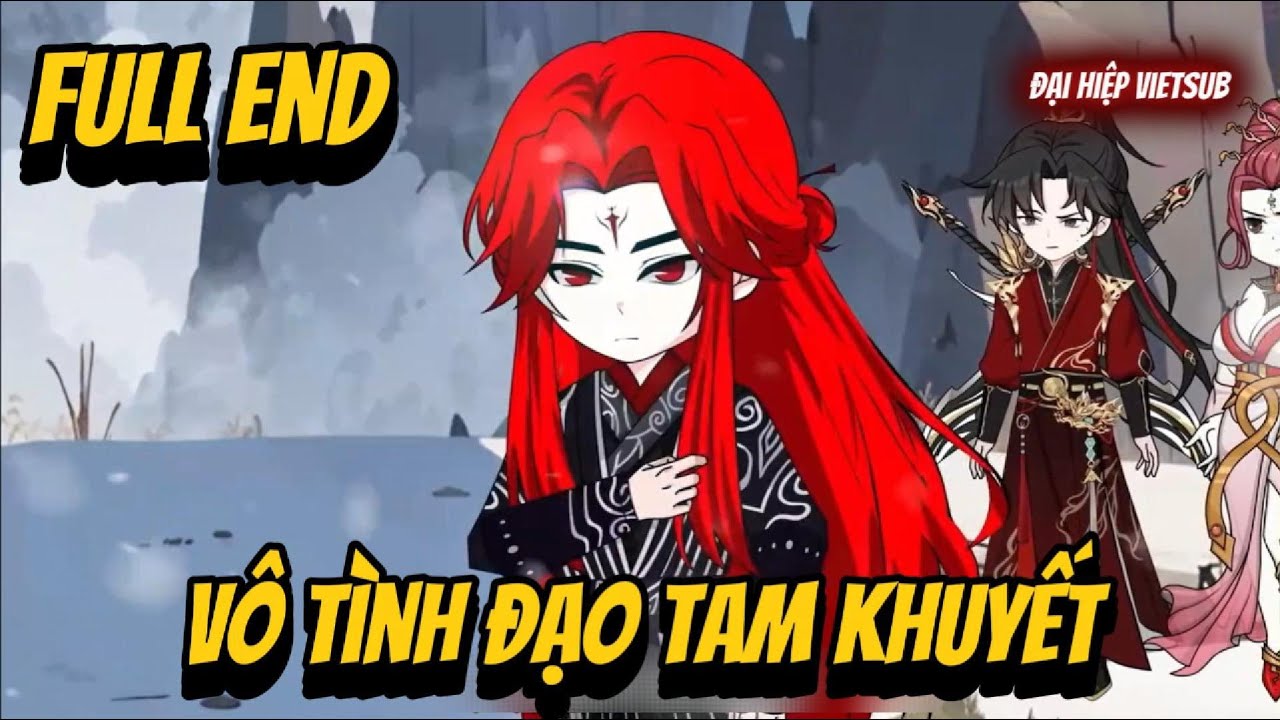 FULL END | Vô Tình Đạo Tam Khuyết | Đại Hiệp vietsub