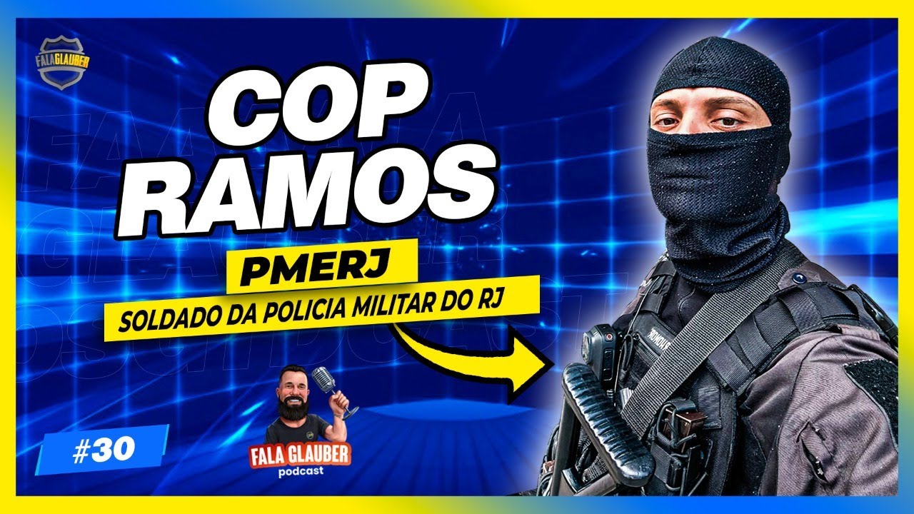 COP RAMOS (POLICIAL MILITAR  RJ)! Fala Glauber Podcast #30