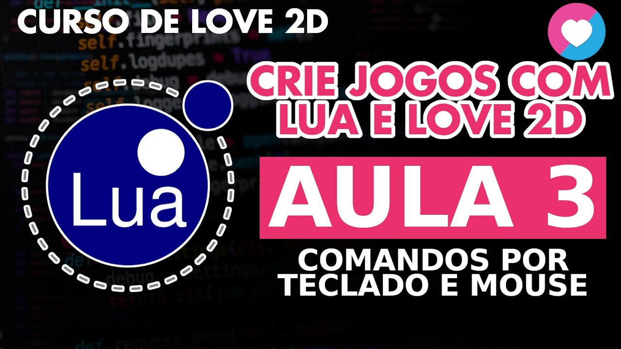 CRIE JOGOS COM LUA E LOVE2D - COMO TRATAR COMANDO DE TECLADO E MOUSE