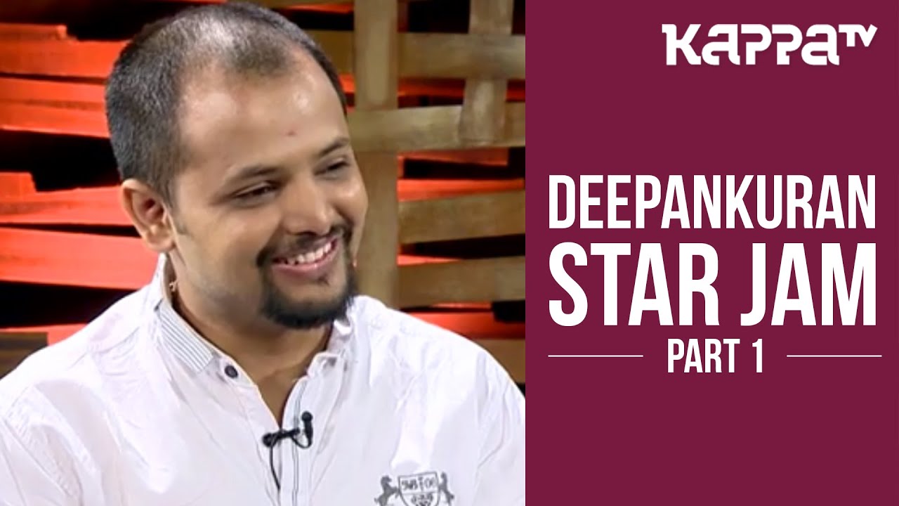 Deepankuran Kaithapram  - Star Jam (Part 1) - Kappa TV