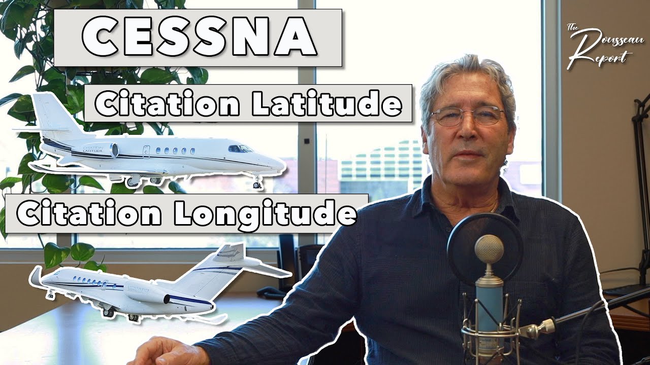 Session 16: Cessna Citation Latitude & Citation Longitude | The Rousseau Report