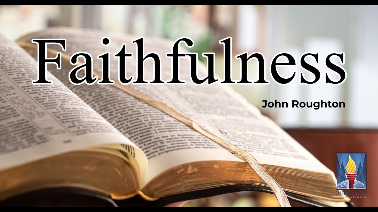 Faithfulness | John Roughton | Spirit of Faith Church
