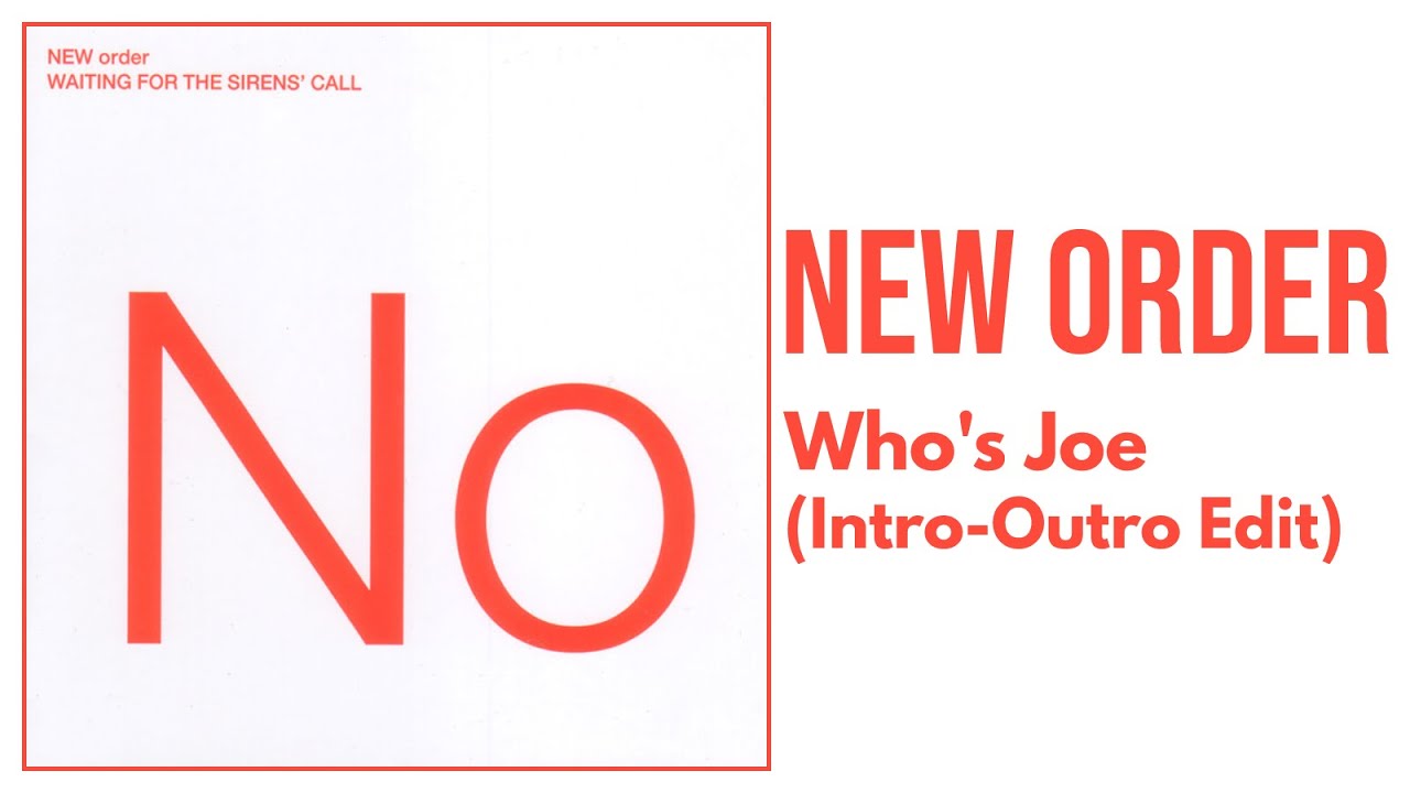 New Order - Who's Joe? (Intro-Outro Edit)