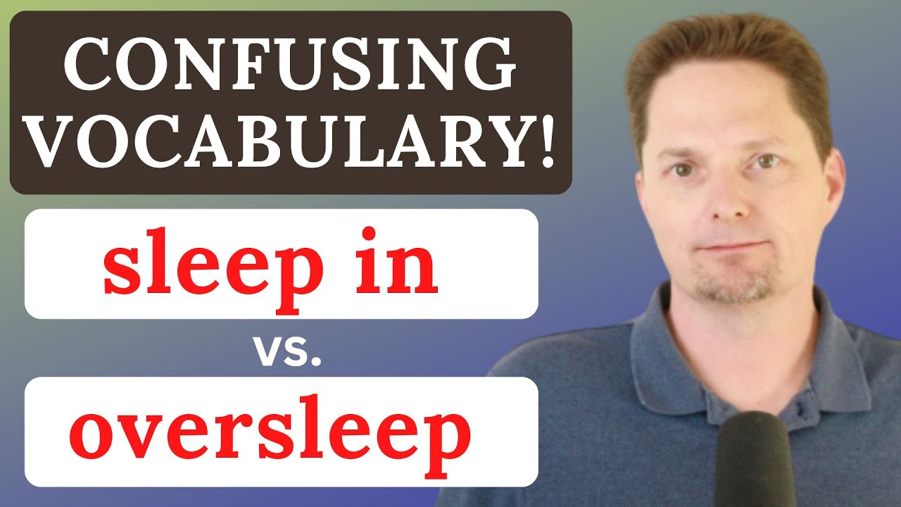 CONFUSING VOCABULARY / SLEEP IN VS. OVERSLEEP / AVOID COMMON MISTAKES / REAL-LIFE AMERICAN ENGLISH
