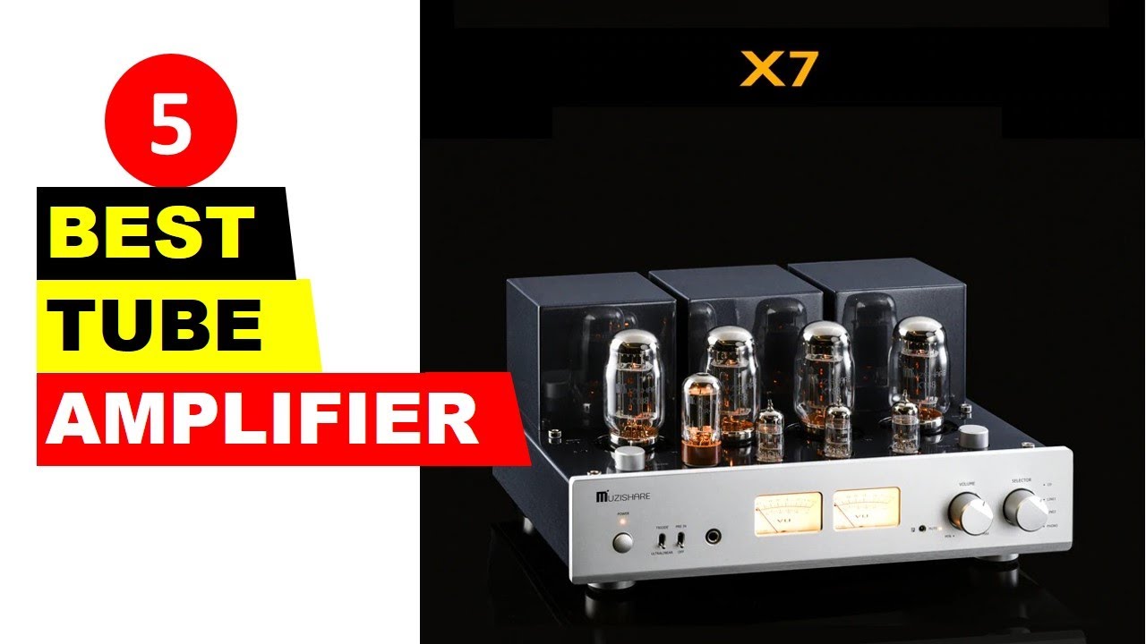 Top 5 Best Vacuum Tube Amplifier In 2021