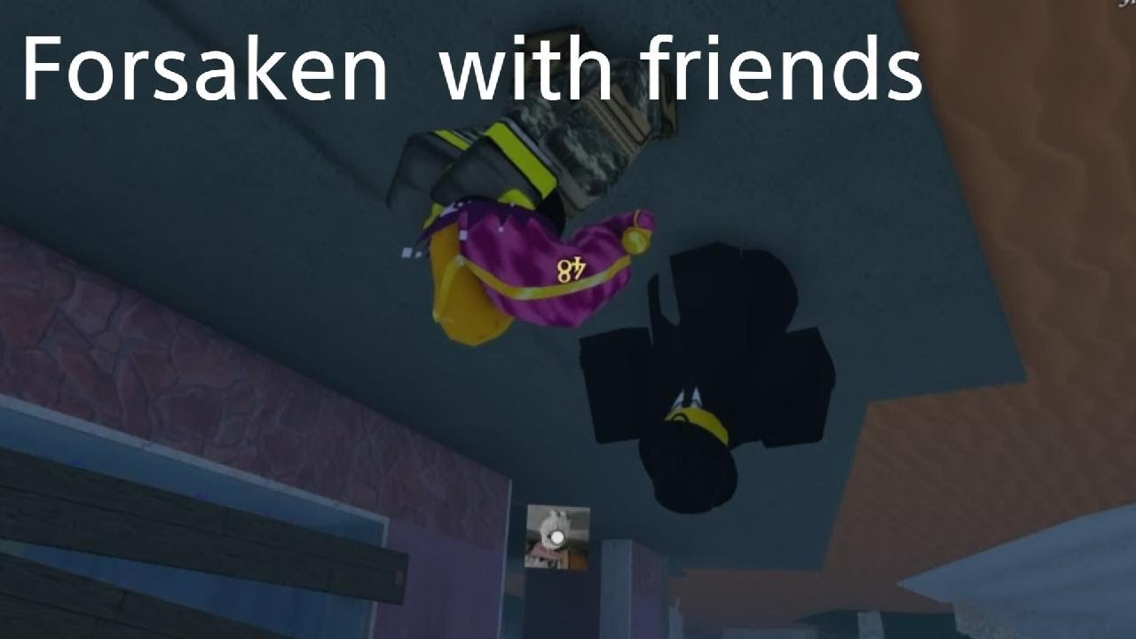 Forsaken with friend part 2