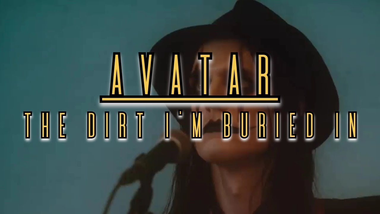 AVATAR - The Dirt I'm Buried In - Lyrics video
