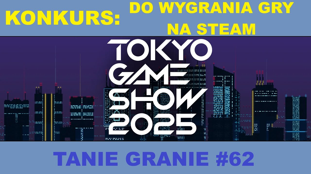 Tanie Granie #62 - Tokyo Game Show, Darmowa gra oraz KONKURS!