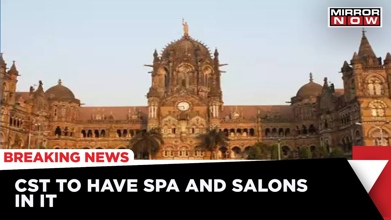 CST Station In Mumbai Has Got Some Amazing Facilities In It, Experience Spa, Salon and Much More
