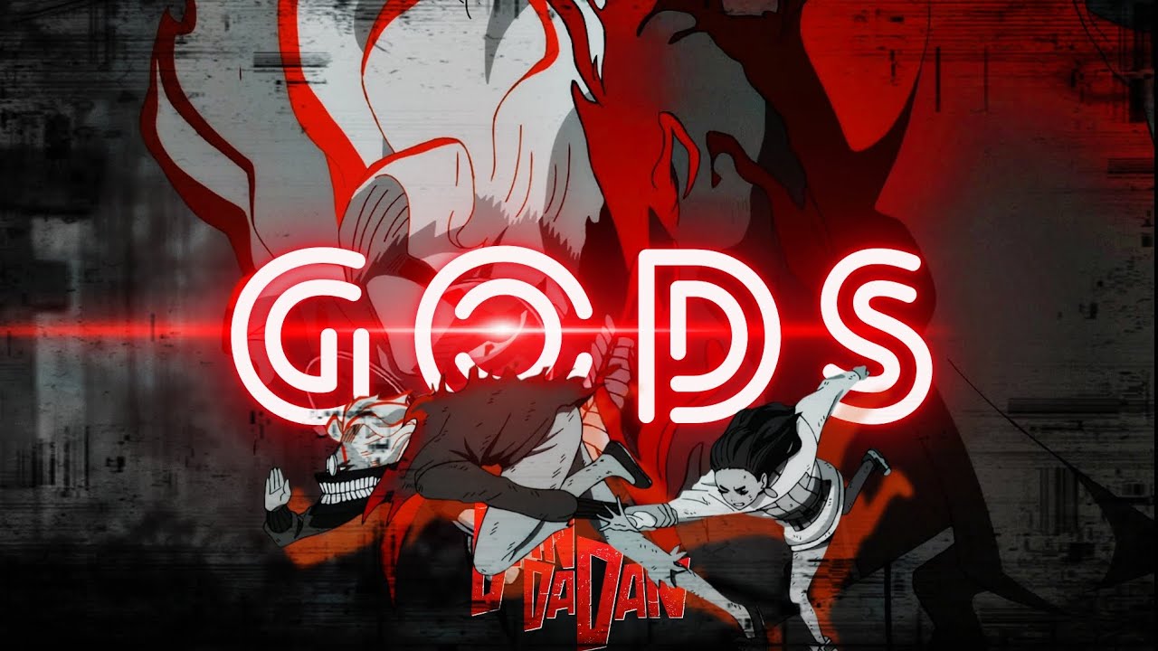 Dandadan「AMV」GODS