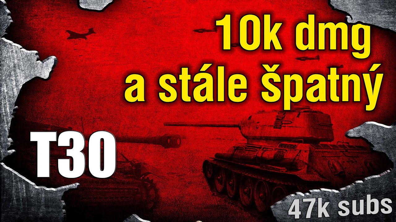 🥇 10k a stále špatný | T30 - Replaye od diváků #13 (47k subs) | WoT