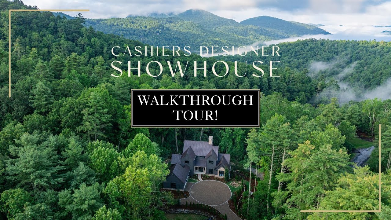Cashiers Designer Showhouse Walkthrough Tour