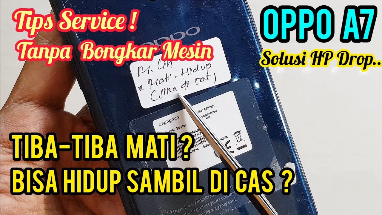 SERVIS OPPO A7 TIBA² MATI ? BISA HIDUP JIKA SAMBIL DI CAS ? SOLUSI MUDAH.. TANPA BONGKAR MESIN .