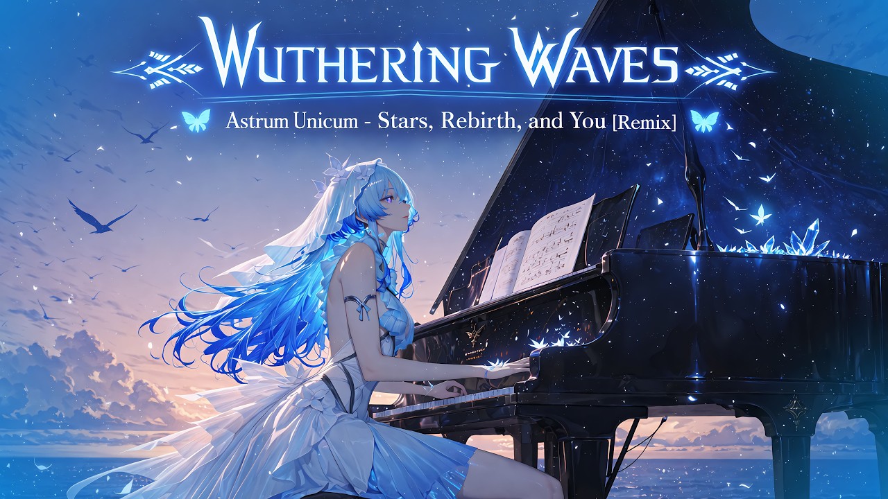 [Fanmade] Wuthering Waves - Astrum Unicum Stars, Rebirth and You [Remix] | Video Game Music