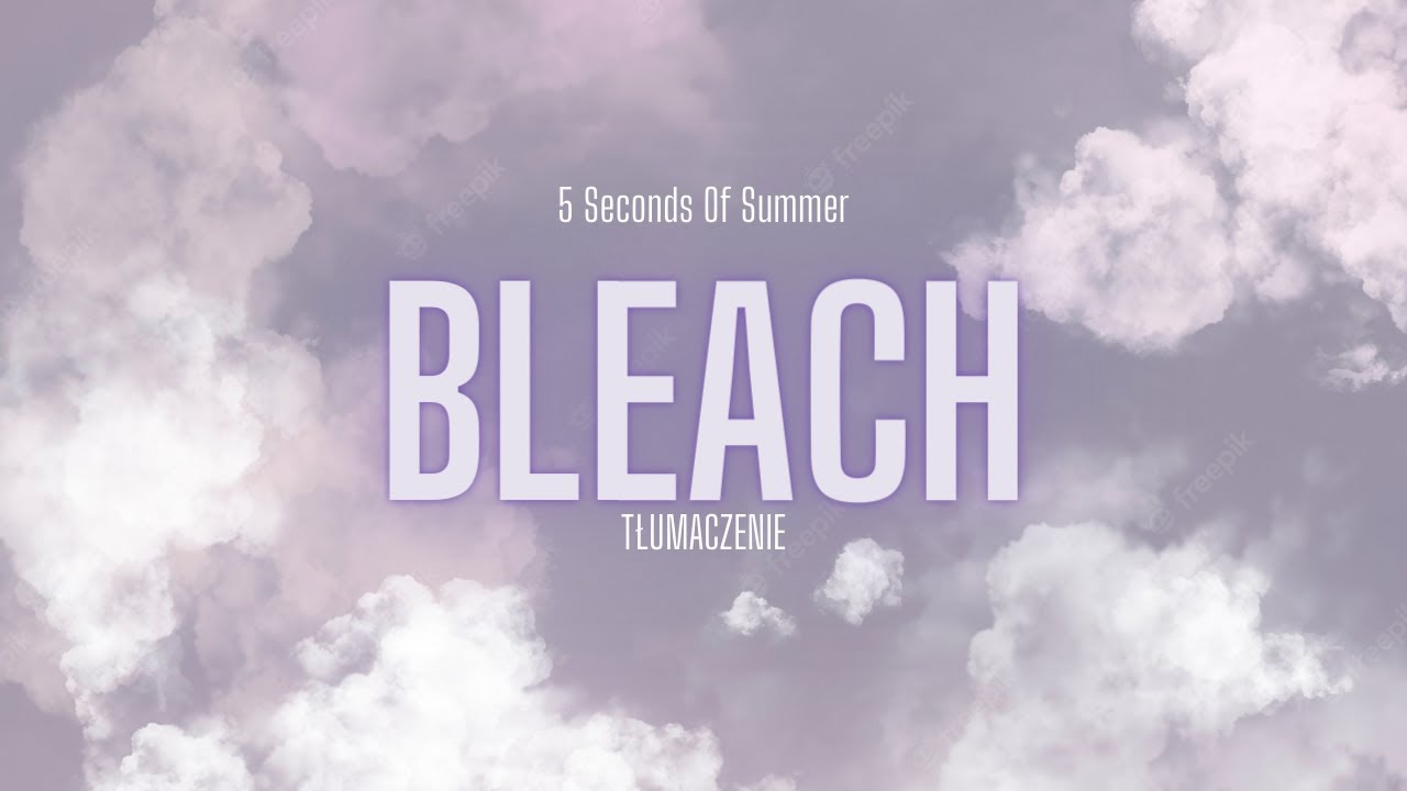 5 Seconds Of Summer - Bleach [tłumaczenie]