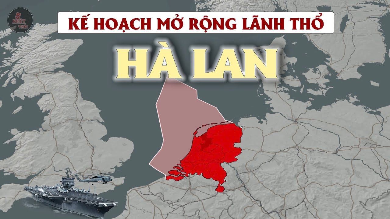 TẠI SAO ĐÂY LÀ KẾ HOẠCH MỞ RỘNG LÃNH THỔ ĐIÊN RỒ CỦA NGƯỜI HÀ LAN