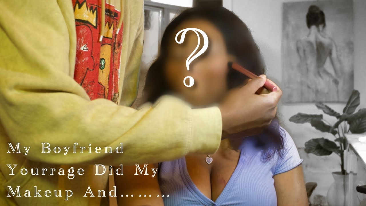 MY BOYFRIEND YOURRAGE DOES MY MAKEUP | MUST WATCH | ( VERY FUNNY) | CHAOTIC ALLURE