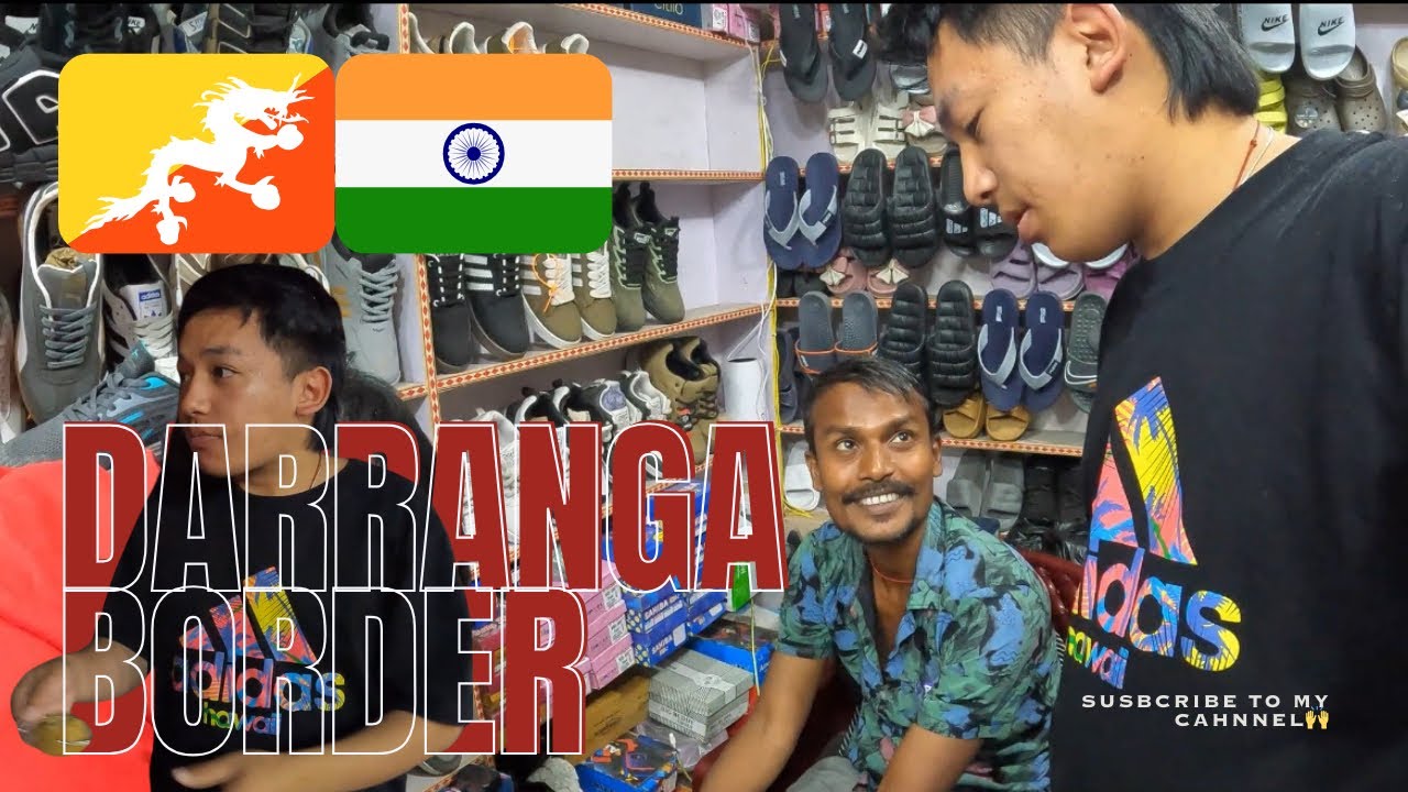 Exploring Darranga — The Border Town Next to Samdrup Jongkhar (Bhutan–India)