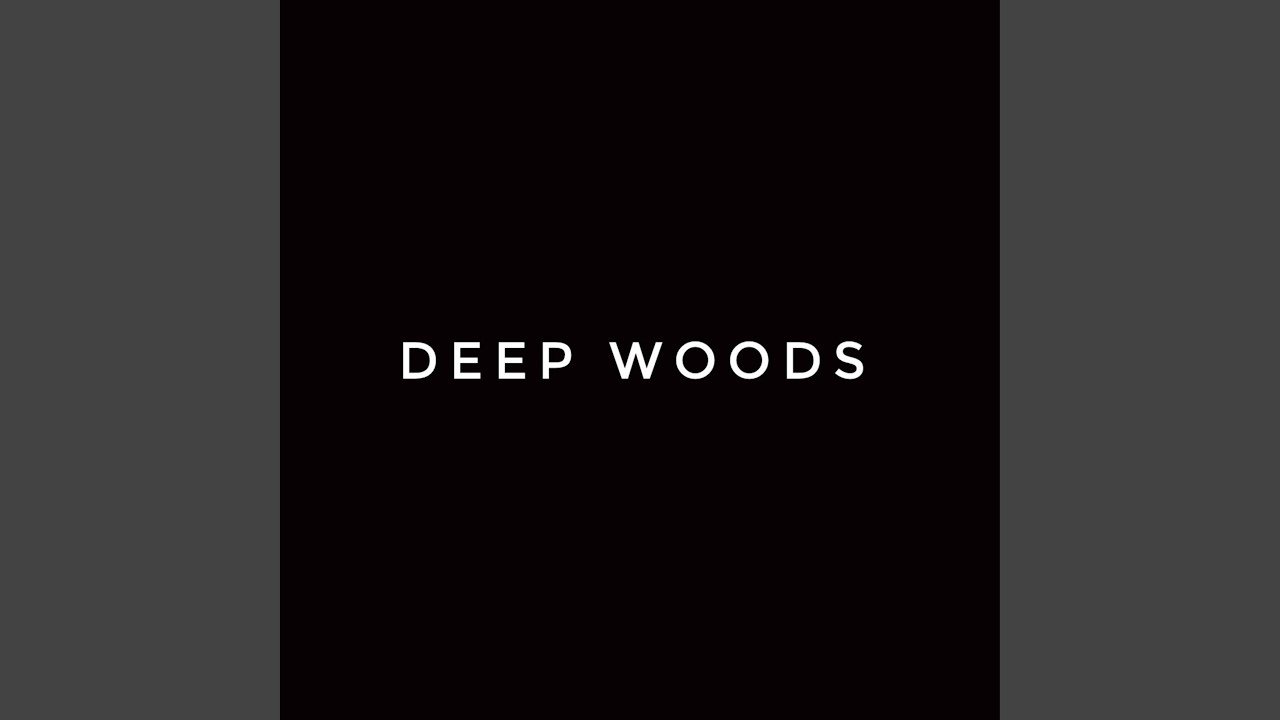 Deep Woods