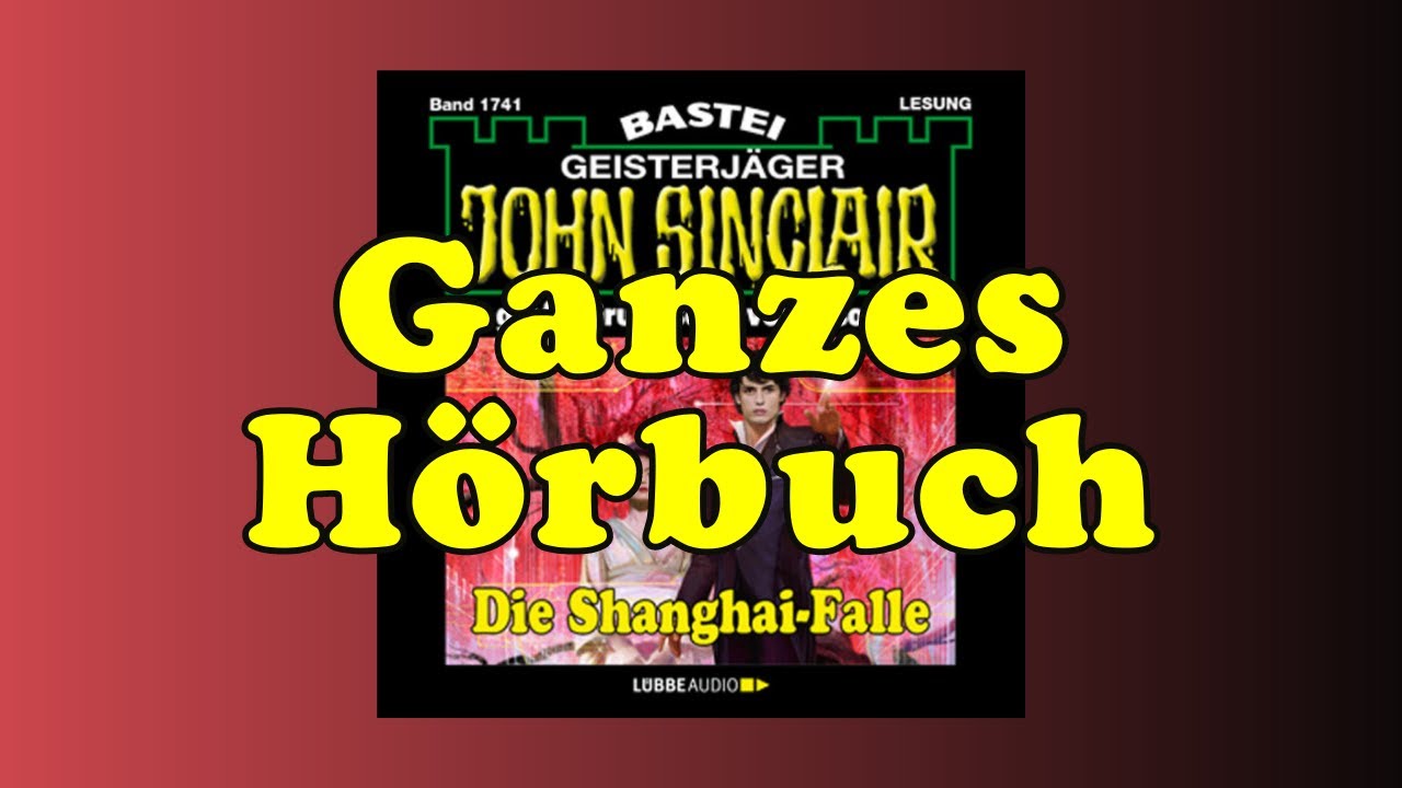 Die Shanghai Falle - John Sinclair Band 1741 - Ganzes Hörbuch - Lesung