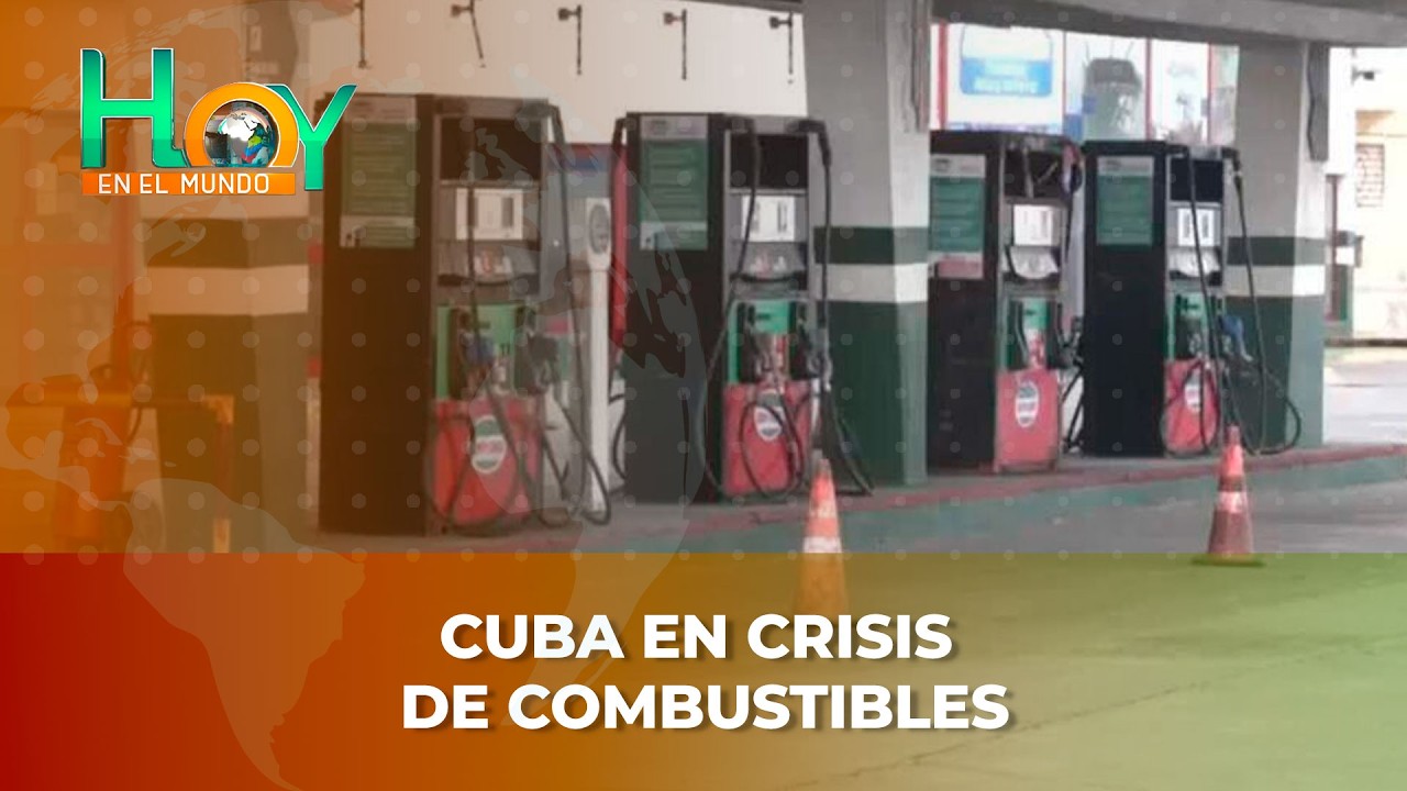 Hoy en el Mundo: Cuba en crisis de combustibles